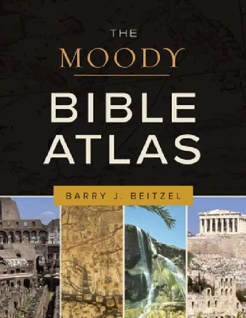 The Moody Bible Atlas by Barry J. Beitzel