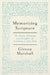 Memorizing Scripture: The Basics, Blessings, and Benefits of Meditating on God's Word by Glenna Marshall