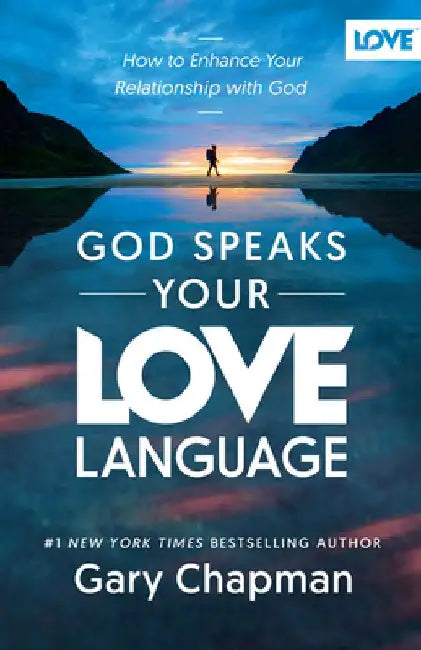 God Speaks Your Love Language: How to Enhance Your Relationship with God by Gary Chapman