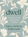 Dwell: 30 Days with God in the Psalms: A Devotional by Nancy DeMoss Wolgemuth
