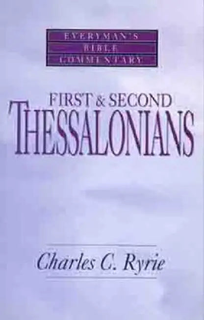 First & Second Thessalonians- Everyman's Bible Commentary by Charles C. Ryrie