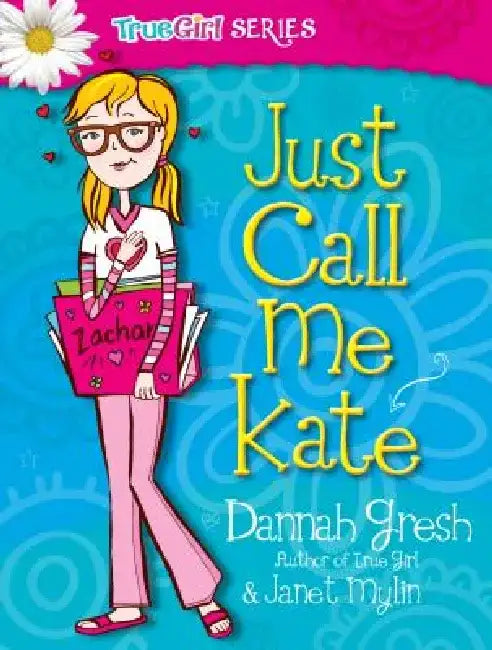 Just Call Me Kate by Dannah K. Gresh