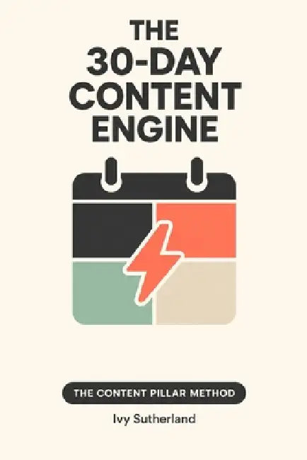 The 30-Day Content Engine by Ivy Sutherland