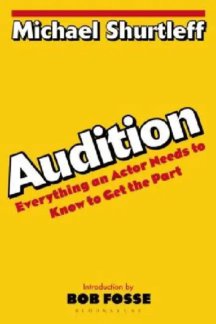 Audition: Everything an Actor Needs to Know to Get the Part by Michael Shurtleff
