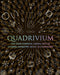 Quadrivium: The Four Classical Liberal Arts of Number, Geometry, Music, & Cosmology by Miranda Lundy