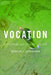 Vocation: Discerning Our Callings in Life by Douglas J. Schuurman
