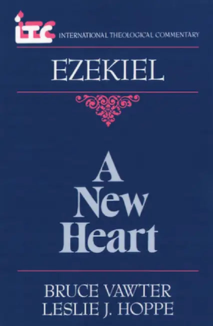 A New Heart: A Commentary on the Book of Ezekiel by Bruce Vawter