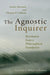 The Agnostic Inquirer: Revelation from a Philosophical Standpoint by Sandra Menssen