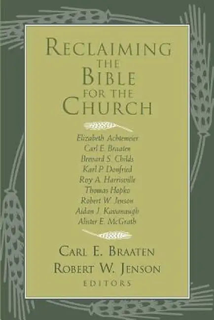 Reclaiming the Bible for the Church by Carl E. Braaten