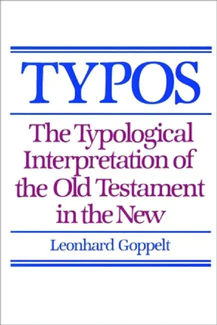 Typos: The Typological Interpretation of the Old Testament in the New by Leonhard Goppelt