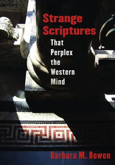 Strange Scriptures That Perplex the Western Mind by Barbara M. Bowen