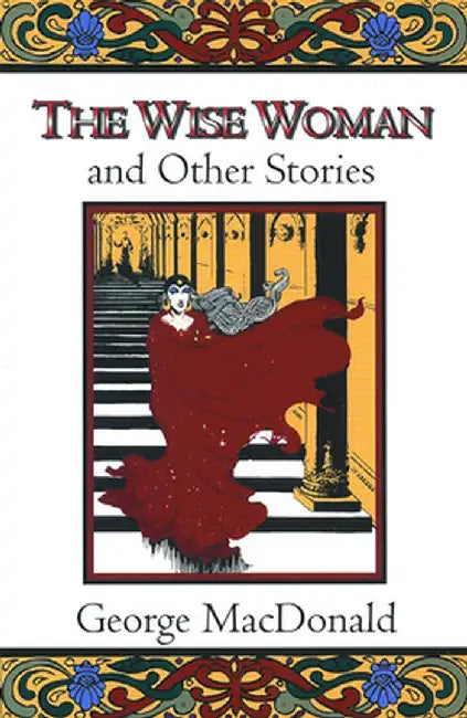 The Wise Woman and Other Stories by George MacDonald