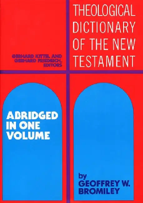 Theological Dictionary of the New Testament: Abridged in One Volume by Gerhard Kittel