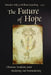 The Future of Hope: Christian Tradition Amid Modernity and Postmodernity by Miroslav Volf