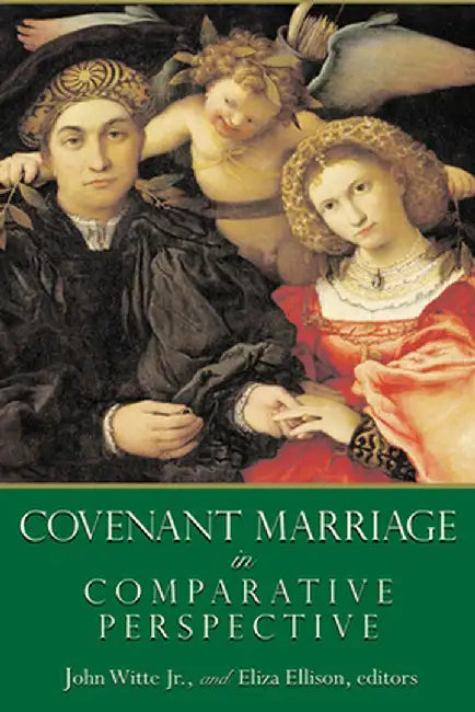 Covenant Marriage in Comparative Perspective by John Witte