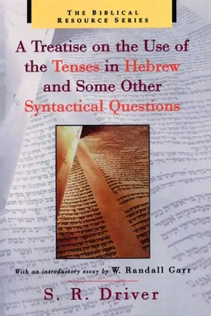 A Treatise on the Use of the Tenses in Hebrew and Some Other Syntactical Questions by Samuel Rolles Driver