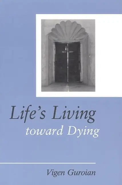 Life's Living Toward Dying: A Theological and Medical-Ethical Study by Vigen Guroian