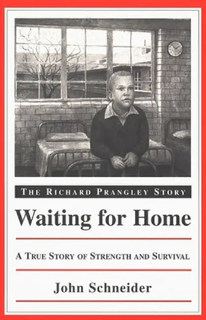 Waiting for Home: The Richard Prangley Story by John Schneider