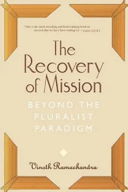 The Recovery of Mission: Beyond the Pluralist Paradigm by Vinoth Ramachandra