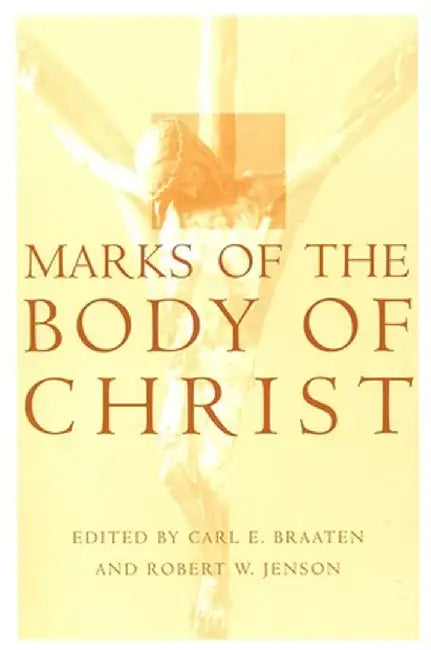 Marks on the Body of Christ by Carl E. Braaten