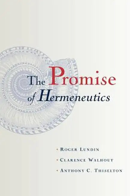 The Promise of Hermeneutics by Roger Lundin