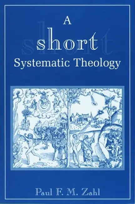 A Short Systematic Theology by Paul F. M. Zahl