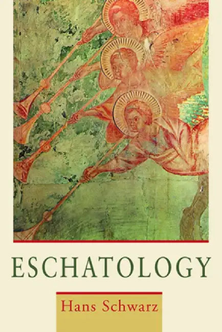 Eschatology by Hans Schwarz