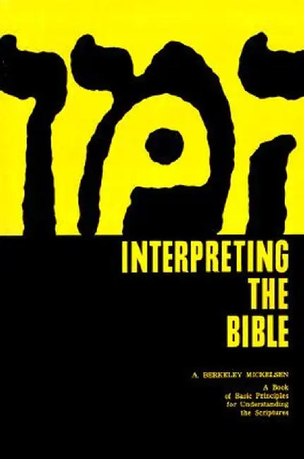 Interpreting the Bible by A. Berkeley Mickelsen