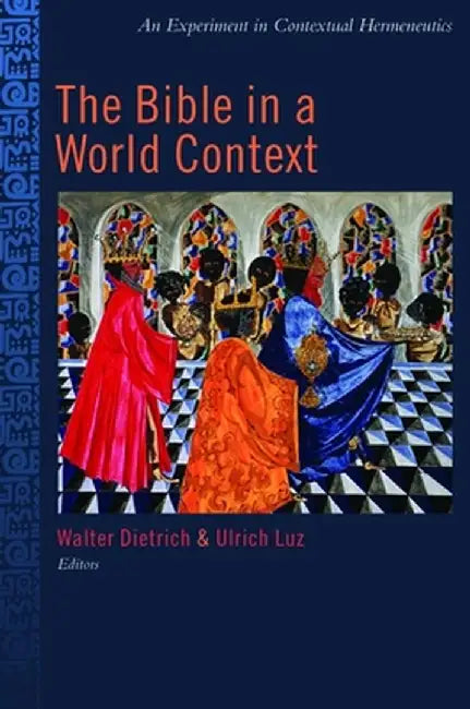 The Bible in the World Context: An Experiment in Contextual Hermeneutics by Walter Dietrich