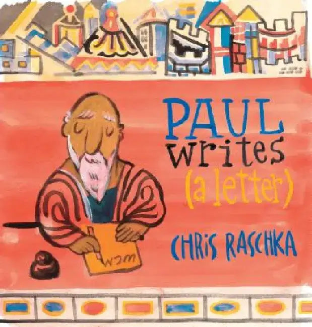 Paul Writes (a Letter) by Chris Raschka