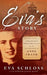 Eva's Story: A Holocaust Survivor's Tale by the Stepsister of Anne Frank by Eva Schloss