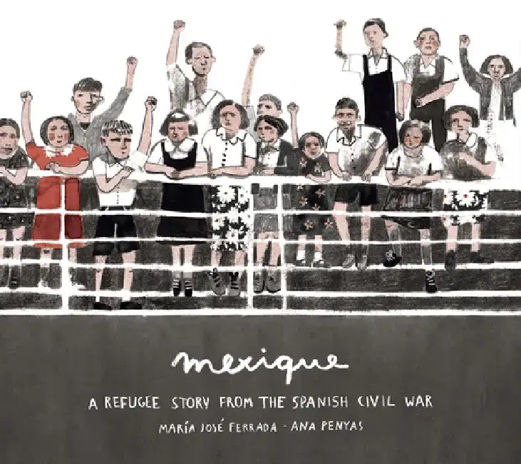 Mexique: A Refugee Story from the Spanish Civil War by María José Ferrada