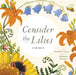 Consider the Lilies by Jennifer Grant, Julianna Swaney