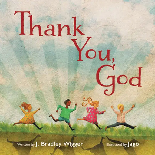 Thank You, God by J. Bradley Wigger