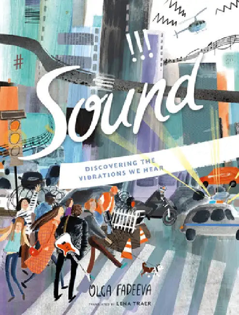Sound: Discovering the Vibrations We Hear by Olga Fadeeva