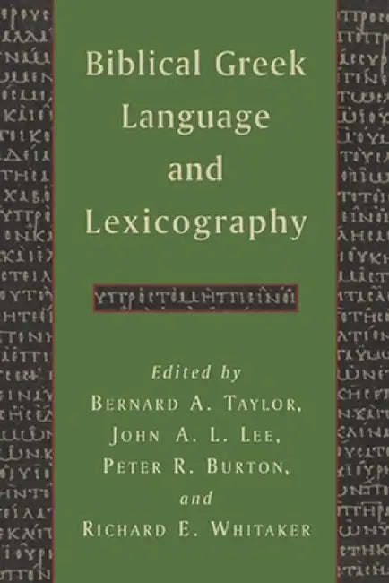 Biblical Greek Language and Lexicography: Essays in Honor of Frederick W. Danker by Bernard A. Taylor