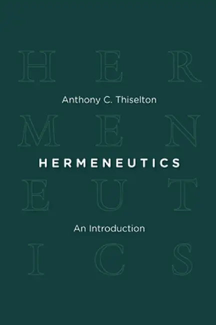 Hermeneutics: An Introduction by Anthony C. Thiselton