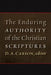 The Enduring Authority of the Christian Scriptures by D. A. Carson