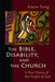 The Bible, Disability, and the Church: A New Vision of the People of God by Amos Yong