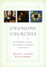 Changing Churches: An Orthodox, Catholic, and Lutheran Theological Conversation by Mickey L. Mattox