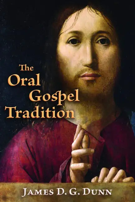 The Oral Gospel Tradition by James D. G. Dunn