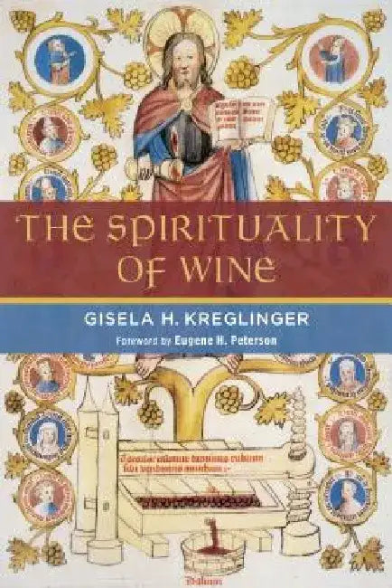 The Spirituality of Wine by Gisela H. Kreglinger