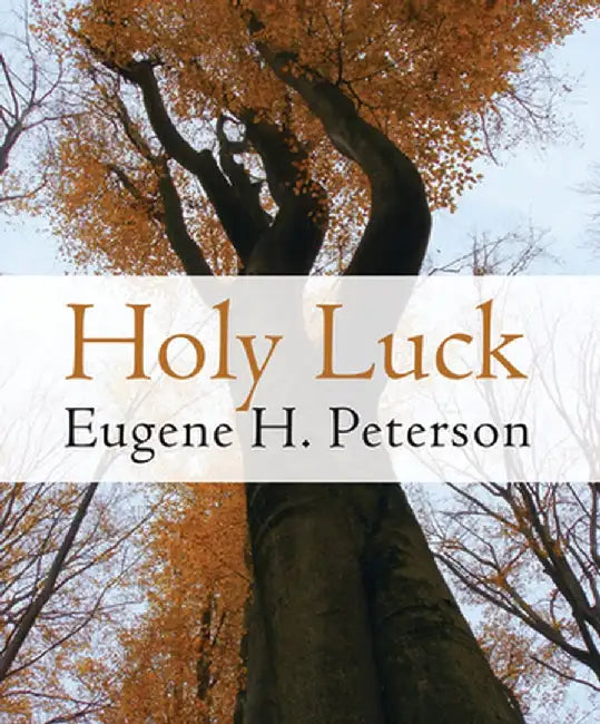 Holy Luck by Eugene H. Peterson