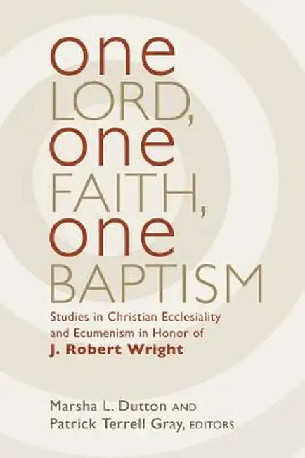 One Lord, One Faith, One Baptism by Marsha L. Dutton