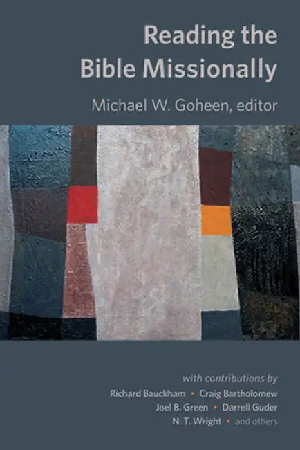 Reading the Bible Missionally by Michael Goheen