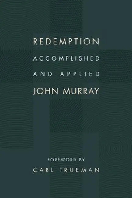 Redemption Accomplished and Applied by John Murray
