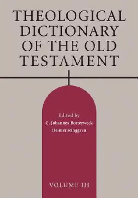 Theological Dictionary of the Old Testament, Volume III by G. Johannes Botterweck