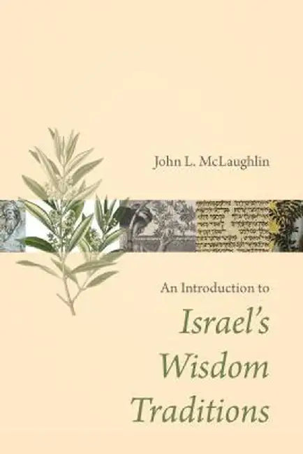 An Introduction to Israel's Wisdom Traditions by John L. McLaughlin