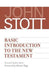 Basic Introduction to the New Testament by John R. W. Stott