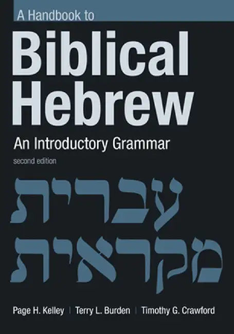 Handbook to Biblical Hebrew: An Introductory Grammar by Page H. Kelley